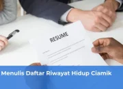 Cara Menulis Daftar Riwayat Hidup Ciamik